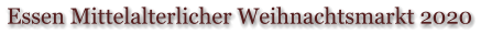 Essen Mittelalterlicher Weihnachtsmarkt 2020